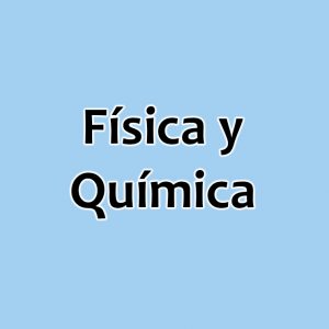 FÍSICA Y QUÍMICA